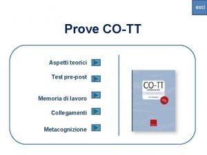 esci Prove COTT Aspetti teorici Test prepost Memoria