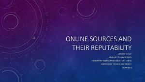 ONLINE SOURCES AND THEIR REPUTABILITY LENNARD GULUK DAVID