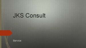 JKS Consult Service Ydelser fra JKS Consult STRUKTUR