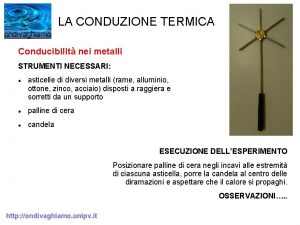 LA CONDUZIONE TERMICA Conducibilit nei metalli STRUMENTI NECESSARI