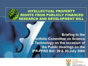 INTELLECTUAL PROPERTY RIGHTS FROM PUBLICLY FINANCED RESEARCH AND