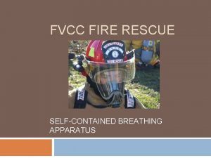 FVCC FIRE RESCUE SELFCONTAINED BREATHING APPARATUS OBJECTIVES 2