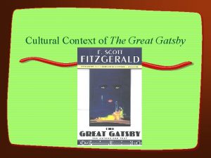 Cultural Context of The Great Gatsby Introduction You