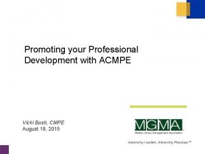 Promoting your Professional Development with ACMPE Vicki Bush