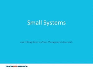 Small Systems and Hitting Reset on Your Management