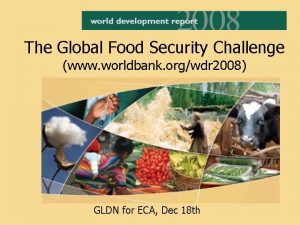 The Global Food Security Challenge www worldbank orgwdr