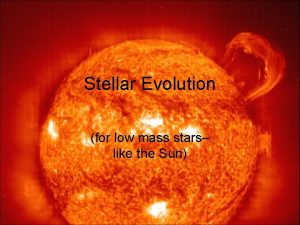 Stellar Evolution for low mass stars like the