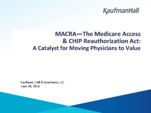 MACRAThe Medicare Access CHIP Reauthorization Act A Catalyst