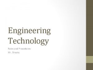 Engineering Technology Rules and Procedures Mr Brooks Rules