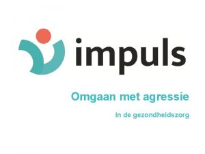 Omgaan met agressie in de gezondheidszorg WAT IS