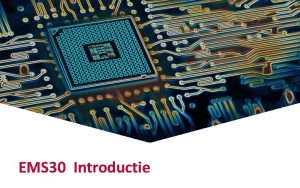 EMS 30 Introductie Embedded Systems Jouw toekomst EMBEDDED