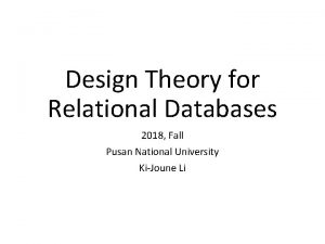 Design Theory for Relational Databases 2018 Fall Pusan