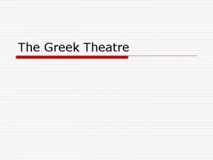 The Greek Theatre Timeline o Ancient Greek theatre