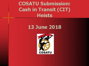 COSATU Submission Cash in Transit CIT Heists 13