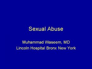 Sexual Abuse Muhammad Waseem MD Lincoln Hospital Bronx