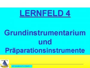 LERNFELD 4 Grundinstrumentarium und Prparationsinstrumente All Copyrights by