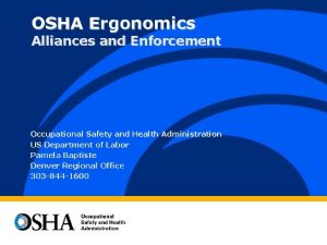 OSHA Ergonomics Alliances and Enforcement Occupational Safety and