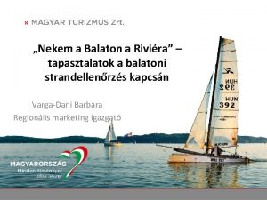 Nekem a Balaton a Rivira tapasztalatok a balatoni