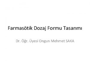 Farmastik Dozaj Formu Tasarm Dr r yesi Ongun