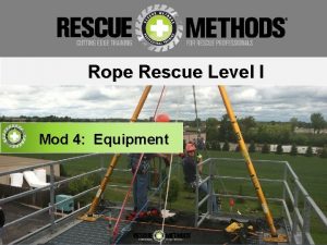 Rope Rescue Level I Mod 4 Equipment PERSONAL