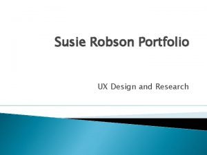 Susie Robson Portfolio UX Design and Research Activation