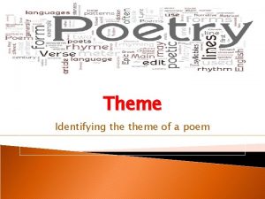 Theme Identifying theme of a poem What is