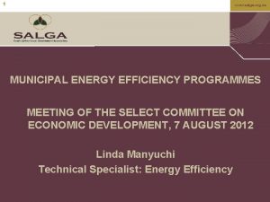 1 www salga org za MUNICIPAL ENERGY EFFICIENCY