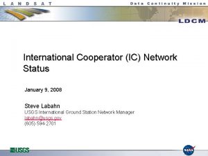 International Cooperator IC Network Status January 9 2008