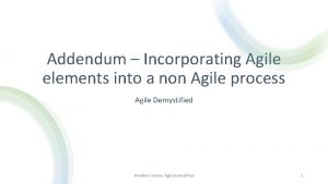 Addendum Incorporating Agile elements into a non Agile