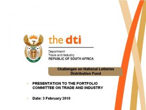 Challenges on National Lotteries Distribution Fund PRESENTATION TO