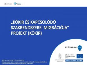 KKIR S KAPCSOLD SZAKRENDSZEREI MIGRCIJA PROJEKT KKIR KFOP1