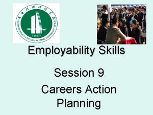 Employability Skills Session 9 Careers Action Planning Aims