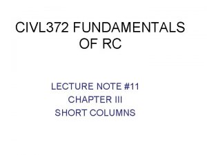 CIVL 372 FUNDAMENTALS OF RC LECTURE NOTE 11