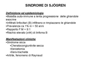 SINDROME DI SJGREN Definizione ed epidemiologia Malattia autoimmune