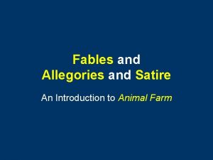 Fables and Allegories and Satire An Introduction to