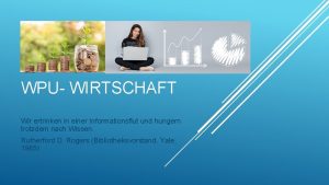 WPU WIRTSCHAFT Wir ertrinken in einer Informationsflut und