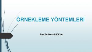 RNEKLEME YNTEMLER Prof Dr Mevlt KAYA RNEKLEME YNTEMLER