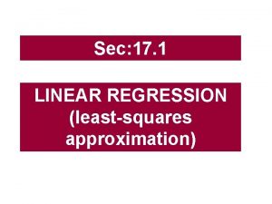 Sec 17 1 LINEAR REGRESSION leastsquares approximation Sec