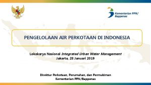 PENGELOLAAN AIR PERKOTAAN DI INDONESIA Lokakarya Nasional Integrated