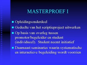 MASTERPROEF I Opleidingsonderdeel n Gedeelte van het scriptieproject