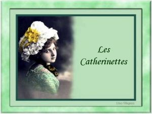 Les Catherinettes Dans le bon vieux temps disait