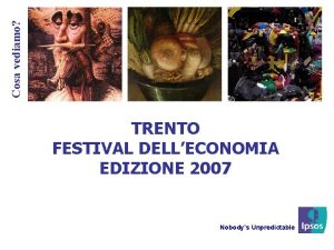 Cosa vediamo TRENTO FESTIVAL DELLECONOMIA EDIZIONE 2007 Nobodys