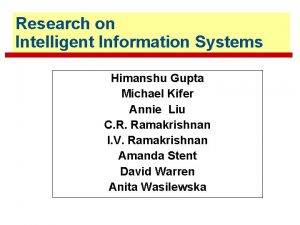 Research on Intelligent Information Systems Himanshu Gupta Michael