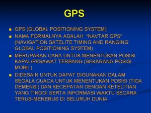 GPS n n GPS GLOBAL POSITIONING SYSTEM NAMA