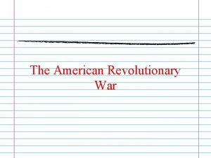 The American Revolutionary War The French and Indian