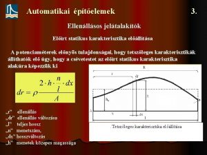 Automatikai ptelemek 3 Ellenllsos jeltalaktk Elrt statikus karakterisztika