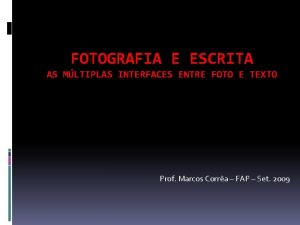 FOTOGRAFIA E ESCRITA AS MLTIPLAS INTERFACES ENTRE FOTO