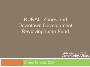 RURAL Zones and Downtown Development Revolving Loan Fund