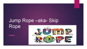 Jump Rope aka Skip Rope HPWB 7 Overview