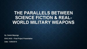 THE PARALLELS BETWEEN SCIENCE FICTION REALWORLD MILITARY WEAPONS